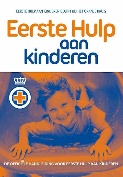 Eerste Hulp aan kinderen - Het Oranje Kruis (ISBN 9789077259108)