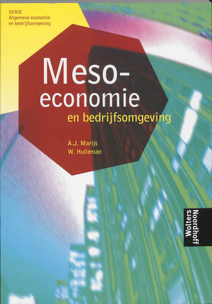 Meso economie en bedrijfsomgeving - A.J. Marijs, W. Hulleman (ISBN 9789001573249)