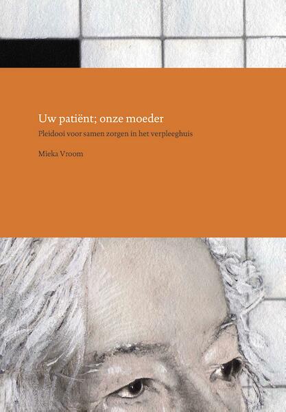 Uw patiënt; onze moeder - Mieka Vroom (ISBN 9789082770308)