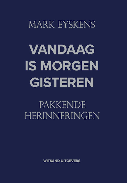Vandaag is morgen gisteren - Mark Eyskens (ISBN 9789492934352)