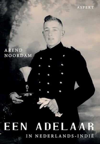 Een adelaar in Nederlands-Indië - Arend Noordam (ISBN 9789464621020)