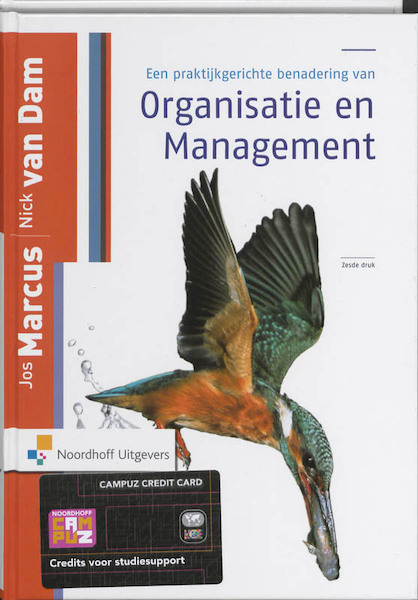 Een praktijkgerichte benadering van Organisatie en management - J. Marcus, N. van Dam (ISBN 9789001766658)