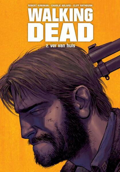 Walking Dead 2 ver van huis - Robert Kirkman, Charlie Adlard (ISBN 9789058854728)