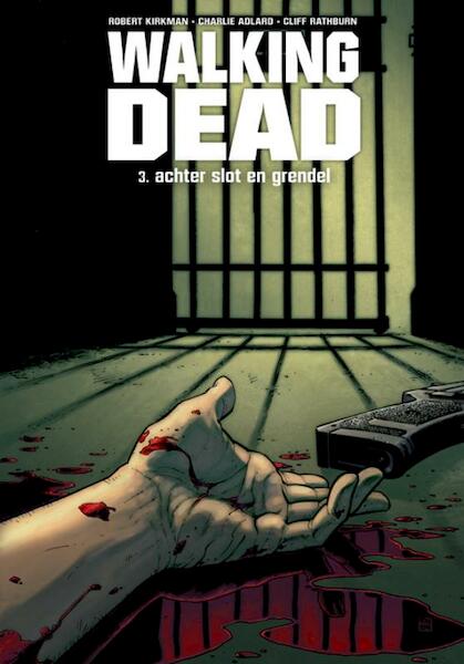 Walking Dead 3: Achter slot en grendel - Robert Kirkman (ISBN 9789058855381)