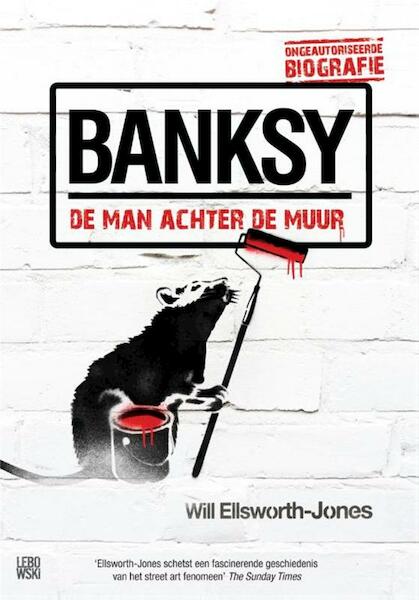 Bansky - De man achter de muur - Will Ellsworth-Jones (ISBN 9789048814732)