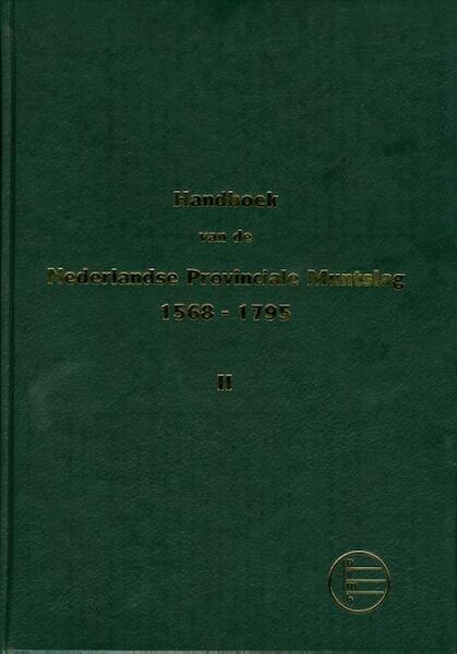 Handboek van de Nederlandse Provinciale Muntslag 1573-1806 2 - D. Purmer, J.B. Westerhof (ISBN 9789081397025)