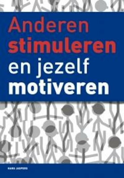 Anderen stimuleren en jezelf motiveren - Hans Jaspers (ISBN 9789088503467)