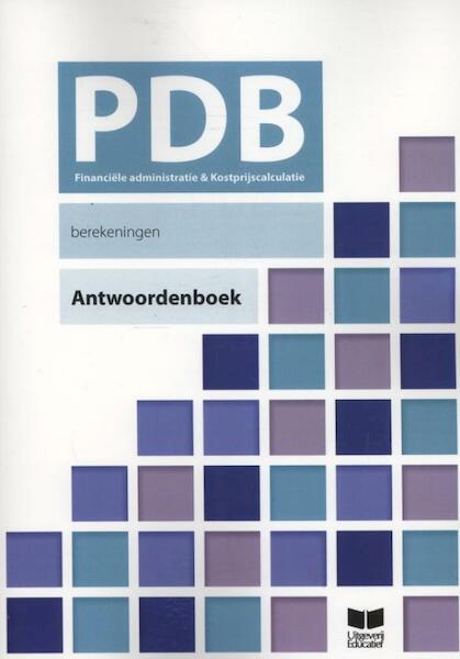 PDB financiele administratie en kostprijscalculatie berekeningen antwoordenboek - H.H Hamers, W.J.M. de Reuvers (ISBN 9789041509642)
