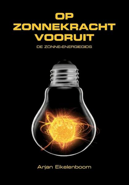 Op zonnekracht vooruit - Arjan Eikelenboom (ISBN 9789082183016)