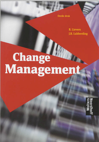 Change management - B. Lievers, J.B. Lubberding (ISBN 9789001504885)
