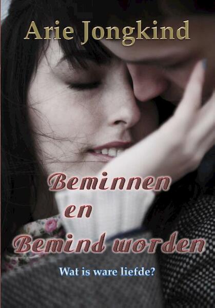 Beminnen en Bemind worden - Arie Jongkind (ISBN 9789492228116)