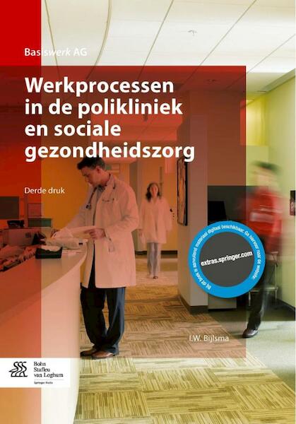 Werkprocessen in de polikliniek en sociale gezondheidszorg - I.W. Bijlsma (ISBN 9789036809207)