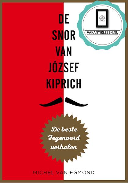 De snor van József Kiprich - Michel van Egmond (ISBN 9789067973069)