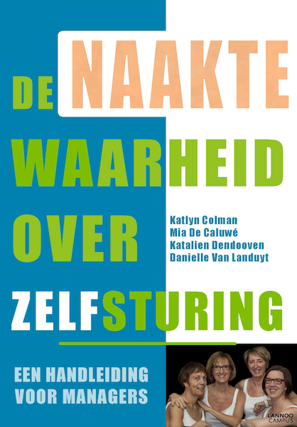 De naakte waarheid over zelfsturing - Katlyn Colman, Mia De Caluwé, Katalien Dendooven, Danielle Van Landuyt (ISBN 9789401433976)