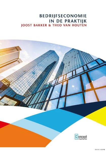 Bedrijfseconomie in de praktijk - Joost Bakker, Theo van Houten (ISBN 9789491743368)
