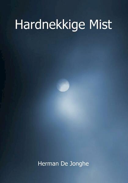 Hardnekkige Mist - Herman de Jonghe (ISBN 9789462661417)