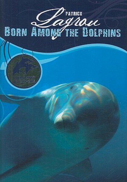 Born Among the Dolphins - Patrick Lagrou (ISBN 9781605370224)