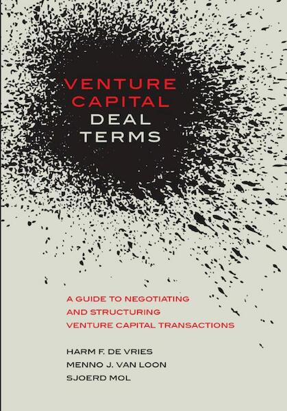 Venture Capital Deal Terms - Harm F. de Vries, Menno J. van Loon, Sjoerd Mol (ISBN 9789082562309)