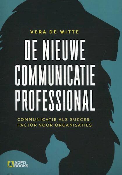 De nieuwe communicatieprofessional - Vera de Witte (ISBN 9789492196231)