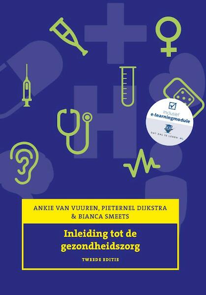 Inleiding tot de gezondheidszorg, met Expert Collegedigitale leeromgeving - Ankie van Vuuren, Pieternel Dijkstra, Bianca Smeets (ISBN 9789043035576)