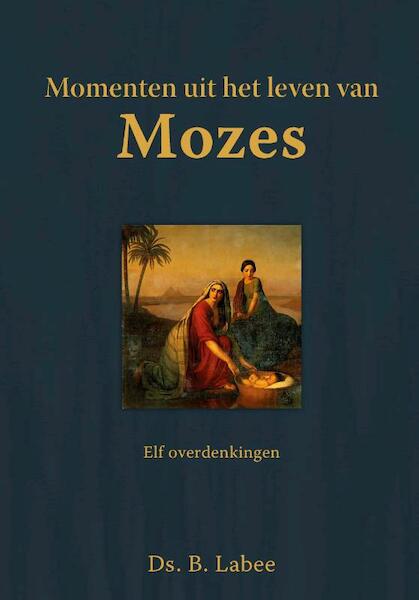 Momenten uit het leven van Mozes - B. Labee (ISBN 9789402904635)
