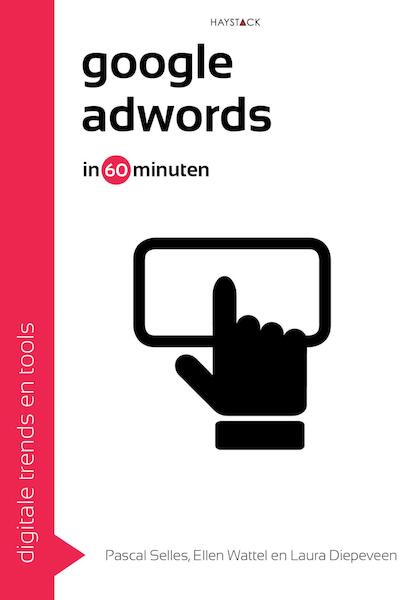 Google AdWords in 60 minuten - Pascal Selles, Ellen Wattel, Laura Diepeveen (ISBN 9789461262608)