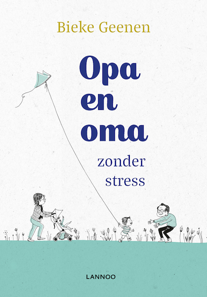 Oma en opa zonder stress - Bieke Geenen (ISBN 9789401450737)