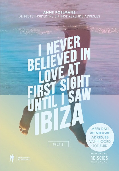 I Never Believed in Love at First Sight until I Saw Ibiza - Anne Poelmans (ISBN 9789089318459)