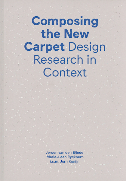 Composing the new carpet - Jeroen van den Eijnde, Jorn Konijn, Marie-Leen Ryckaert (ISBN 9789491444555)