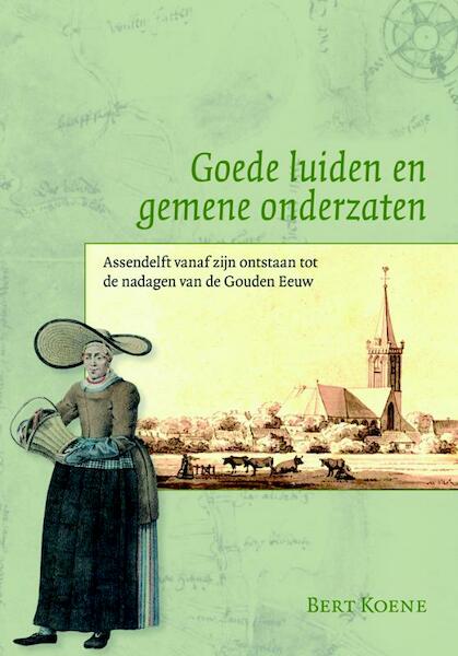Goede luiden en gemene onderzaten - Bert Koene (ISBN 9789087041434)