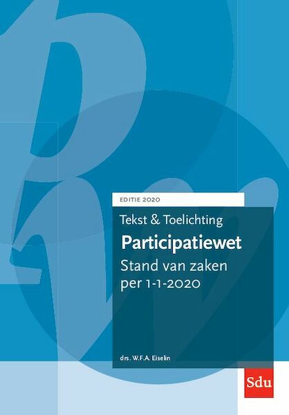 Tekst en Toelichting Participatiewet. Editie 2020 - W.F.A. Eiselin (ISBN 9789012405812)