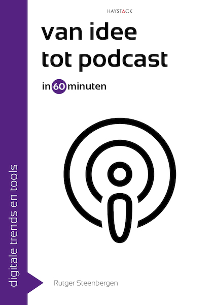 Van idee tot podcast in 60 minuten - Rutger Steenbergen (ISBN 9789461265043)