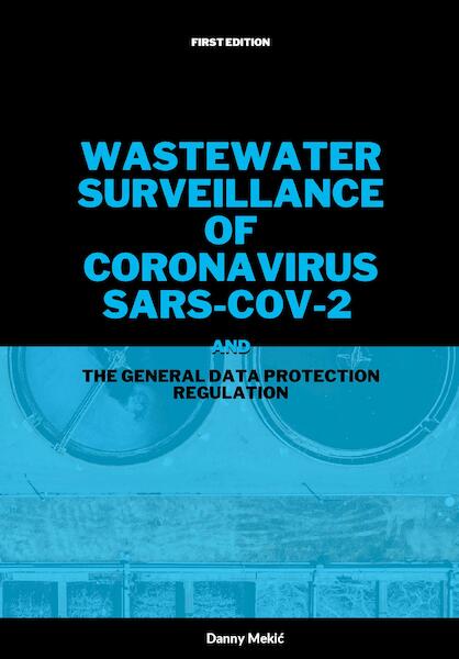 Wastewater surveillance of coronavirus SARS-CoV-2 and the GDPR - Danny Mekić (ISBN 9789083323015)