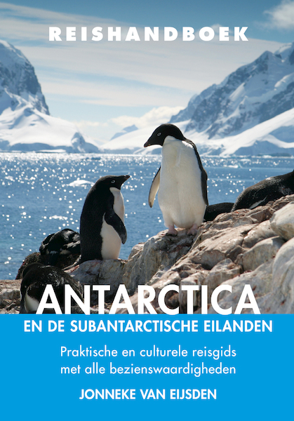 Reishandboek Antarctica en de subantarctische eilanden - Jonneke van Eijsden (ISBN 9789038929064)