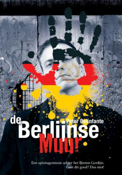 De Berlijnse Muur - Peter Belinfante (ISBN 9789077322345)
