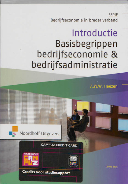 Bedrijfseconomie in breder verband Introductie Basisbegrippen bedrijfseconomie & bedrijfsadministratie - A.W.W. Heezen (ISBN 9789001797713)