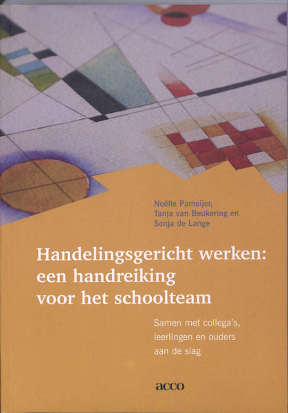 Handelingsgericht werken: een handreiking voor het schoolteam - Noelle Pameijer, T. van Beukering, S. de Lange (ISBN 9789033475993)