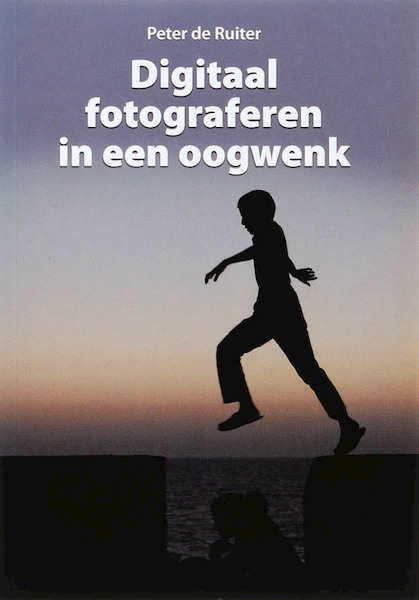 Digitaal fotograferen in een oogwenk - Peter de Ruiter (ISBN 9789038918044)
