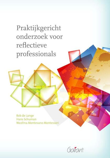 Praktijkgericht onderzoek voor reflectieve professionals - R. de Lange, H. Schuman, N. Montesano Montessori (ISBN 9789044127843)