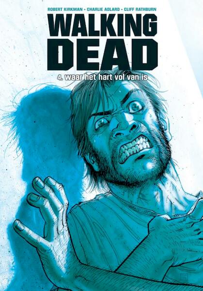 Walking Dead 4 Waar het hart vol van is - Robert Kirkman, Cliff Rathburn (ISBN 9789058855398)