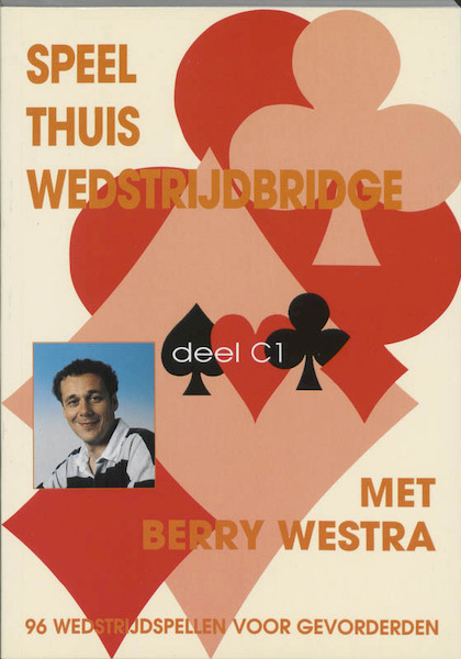 Speel thuis wedstrijdbridge C1 - B. Westra (ISBN 9789074950459)