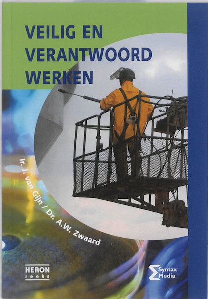 Veilig en verantwoord werken - J. van Gijn, A.W. Zwaard (ISBN 9789077423844)