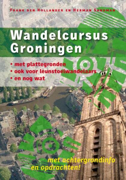 Wandelcursus Groningen - F. den Hollander, H. Sandman (ISBN 9789077487778)