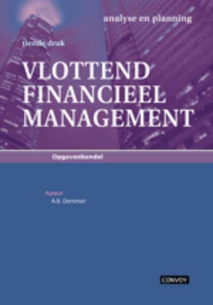 Vlottend Financieel Management - A.B. Dorsman, R. Liethof, C. Post (ISBN 9789079564422)