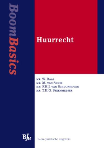 Boom Basics Huurrecht - W. Raas, M. van Schie, FHJ van Schoonhoven, THG Steenmetser (ISBN 9789460940279)