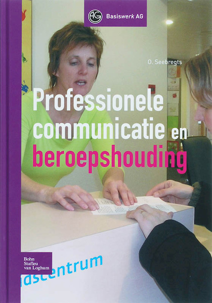 Professionele communicatie en beroepshouding - O. Seebregts (ISBN 9789031380817)