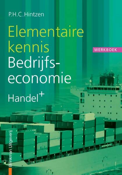 Elementaire kennis Bedrijfseconomie handel+ Werkboek - P.H.C. Hintzen (ISBN 9789057521973)