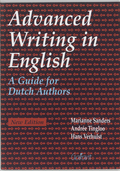 Advanced writing in English - M. Sanders, A. Tingloo, H. Verhulst (ISBN 9789053507612)