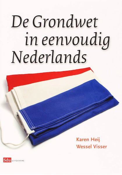 De Grondwet in eenvoudig Nederlands - K. Heij, W. Visser (ISBN 9789012123105)