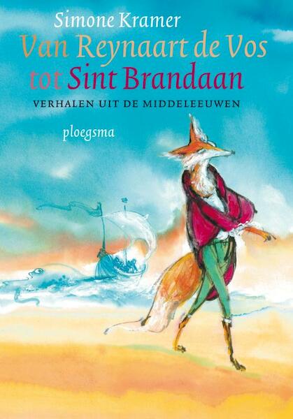 Van Reynaart de Vos tot Sint Brandaan - Simone Kramer (ISBN 9789021671383)